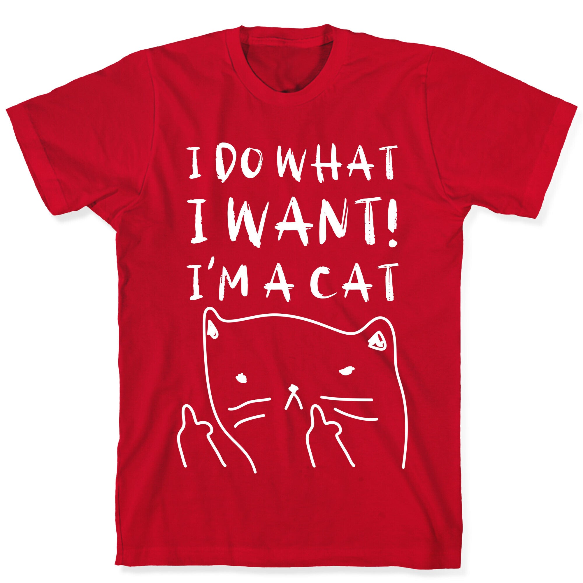 I Do What I Want! I'm A Cat T-Shirt