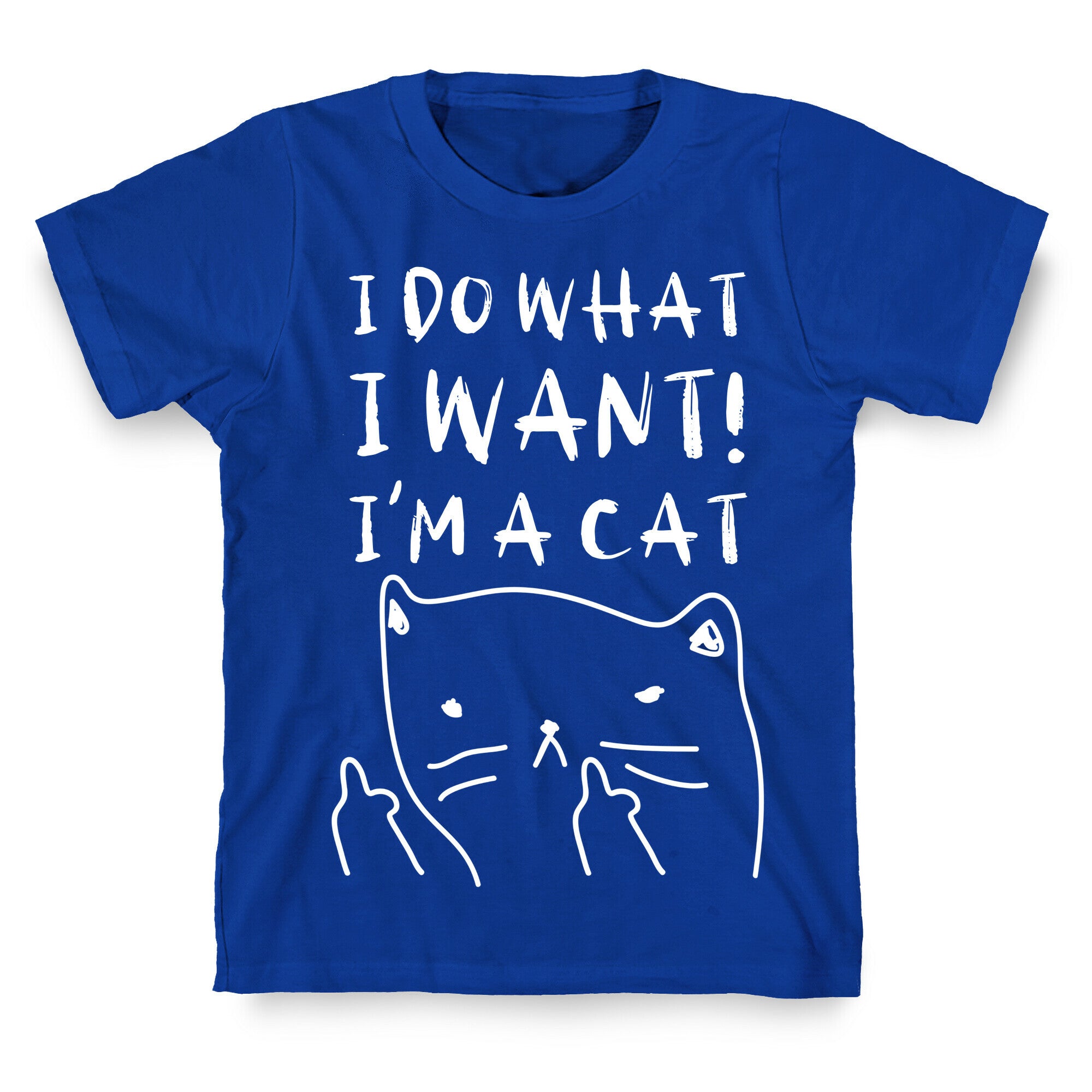I Do What I Want! I'm A Cat T-Shirt