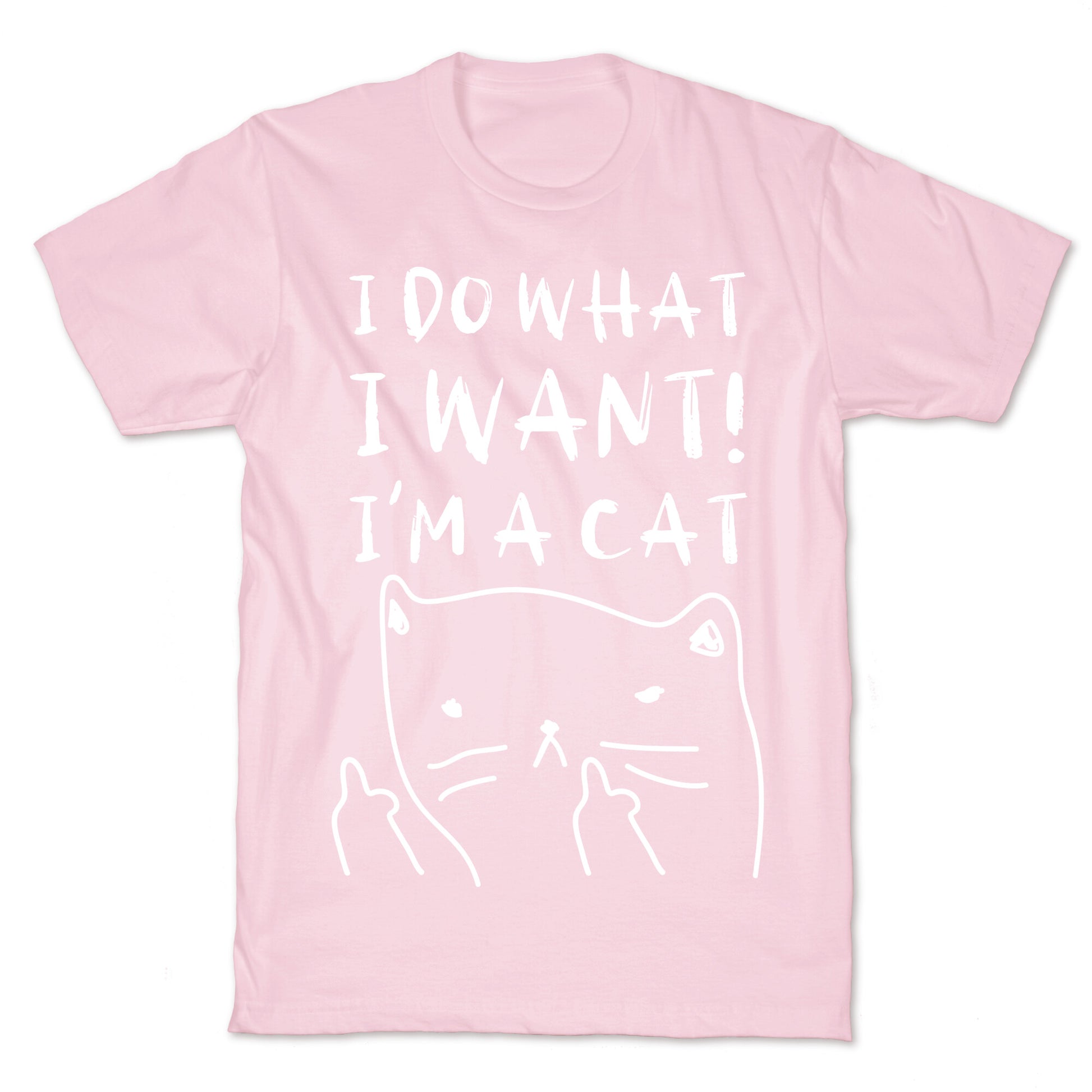 I Do What I Want! I'm A Cat T-Shirt