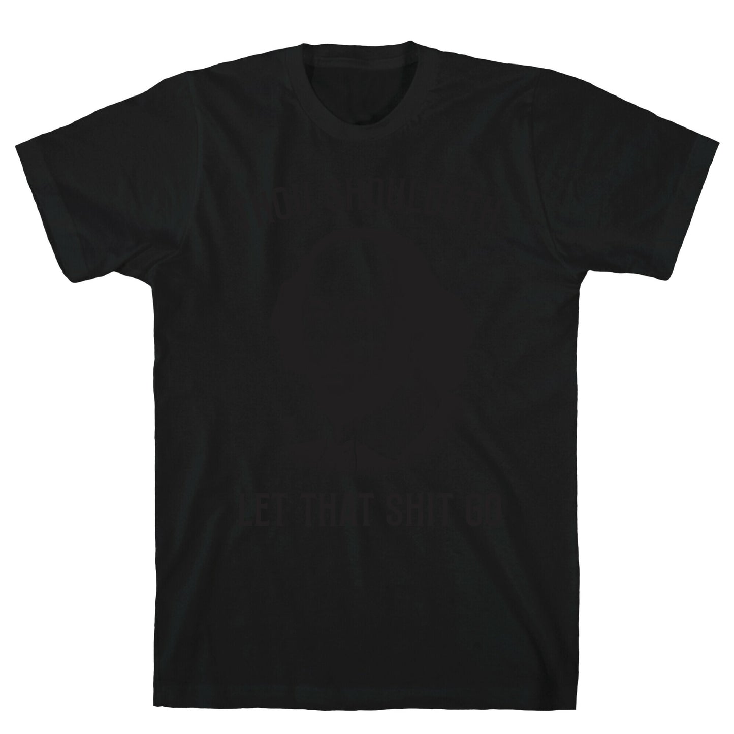 Thou Shouldeth Let That Shit Go  T-Shirt