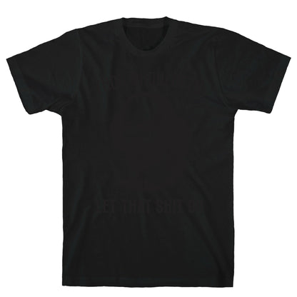 Thou Shouldeth Let That Shit Go  T-Shirt
