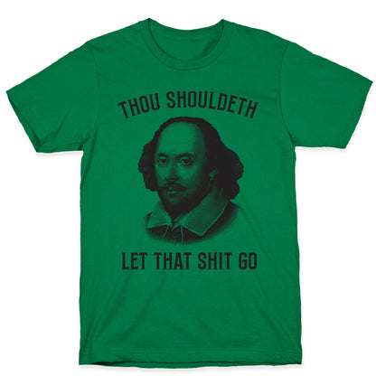 Thou Shouldeth Let That Shit Go  T-Shirt
