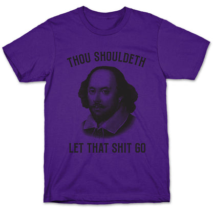 Thou Shouldeth Let That Shit Go  T-Shirt