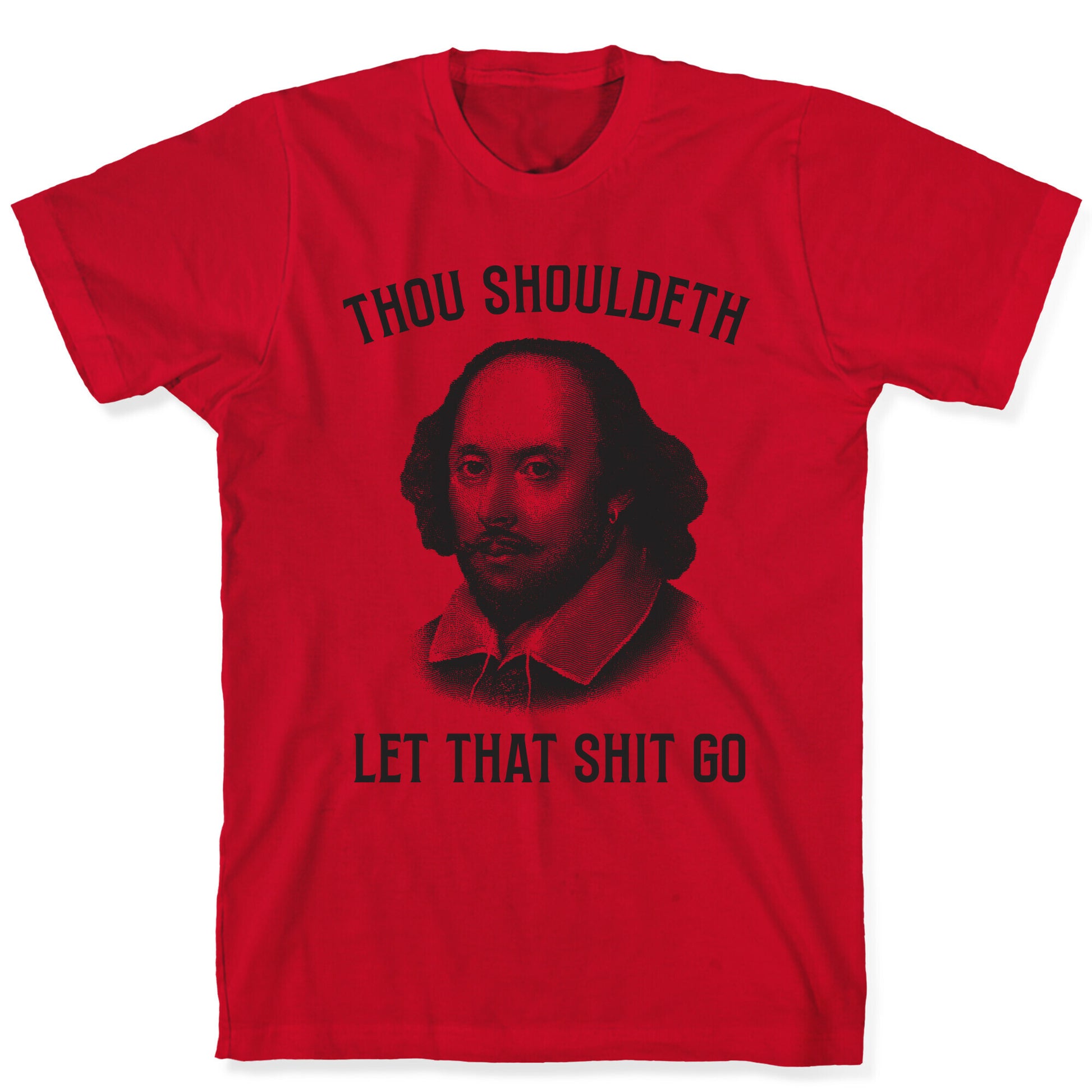 Thou Shouldeth Let That Shit Go  T-Shirt