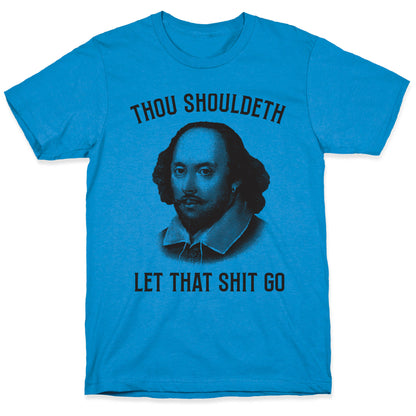 Thou Shouldeth Let That Shit Go  T-Shirt
