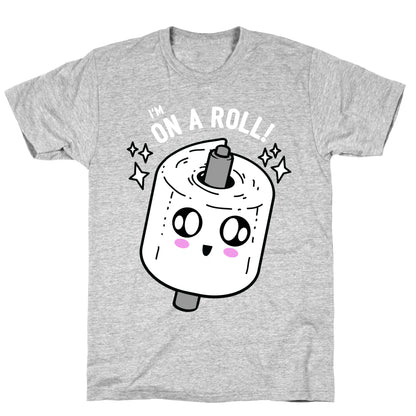 I'm On A Roll! T-Shirt