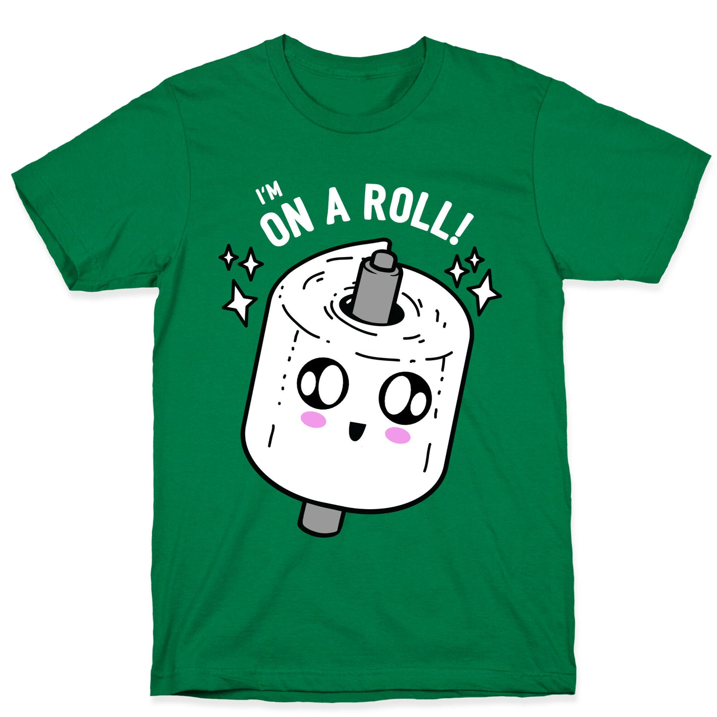 I'm On A Roll! T-Shirt