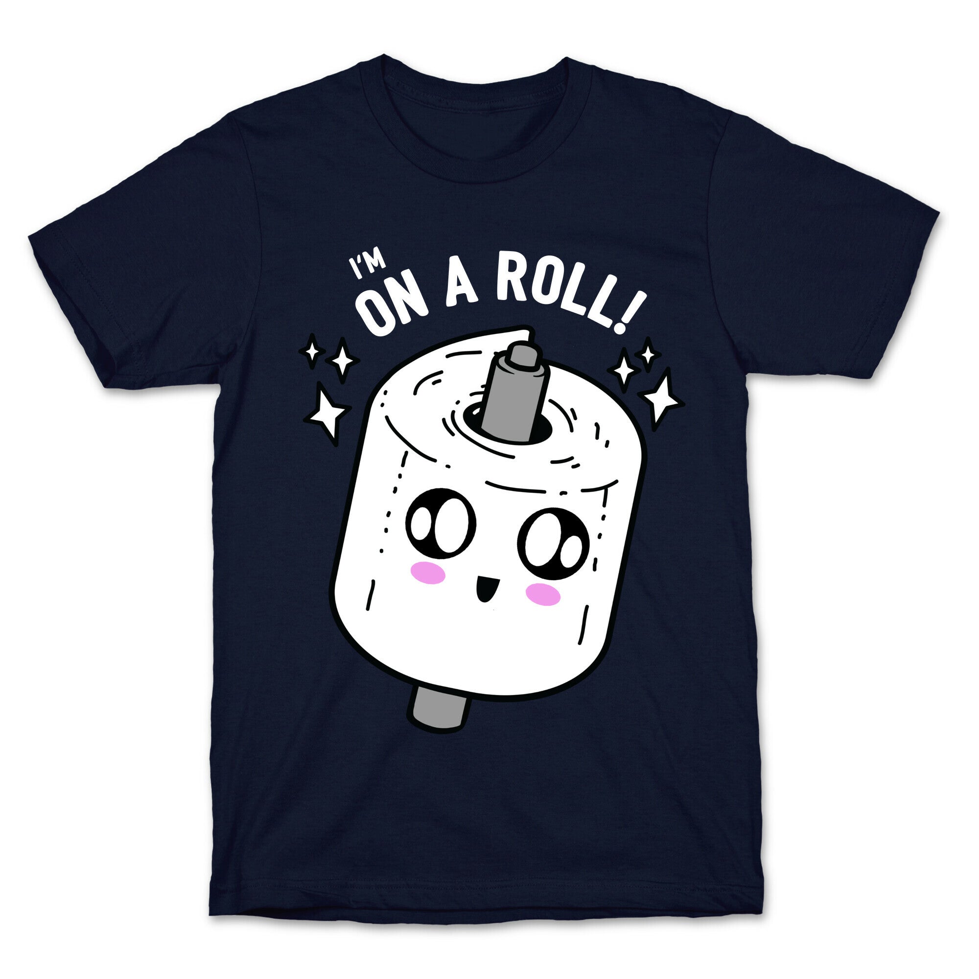 I'm On A Roll! T-Shirt