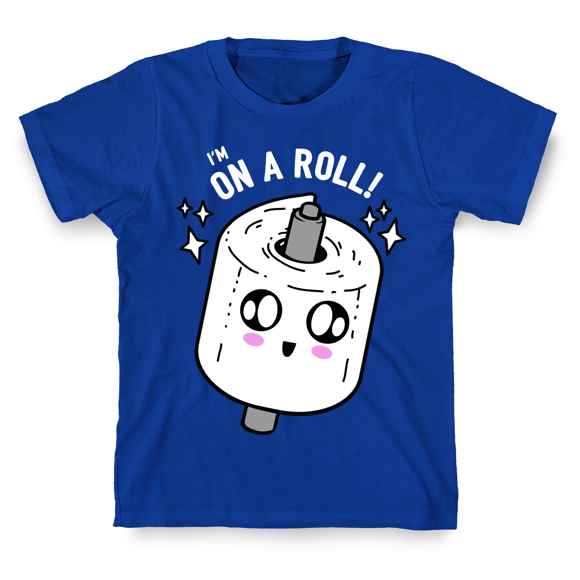 I'm On A Roll! T-Shirt