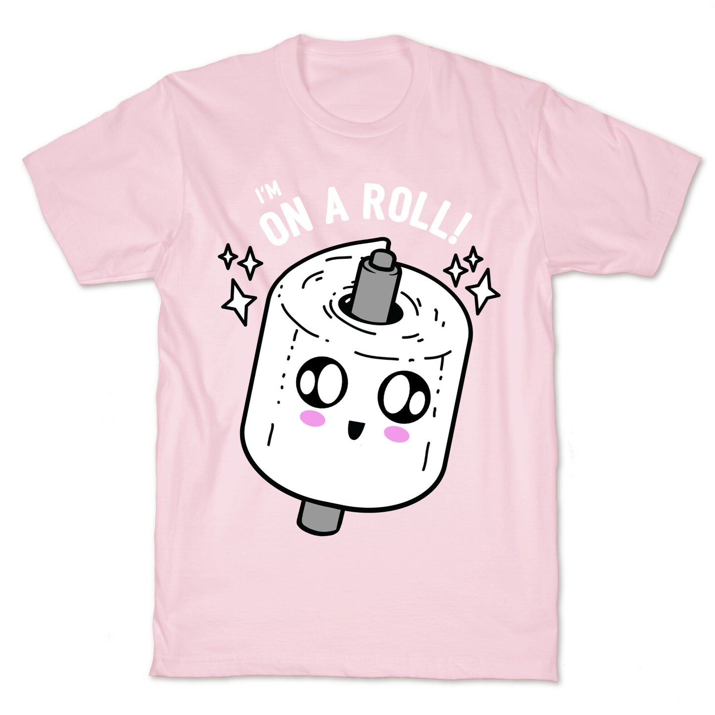 I'm On A Roll! T-Shirt