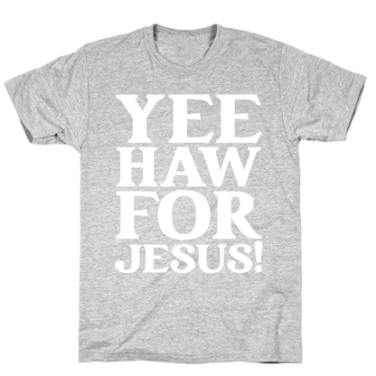 Yee Haw For Jesus! T-Shirt