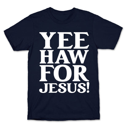 Yee Haw For Jesus! T-Shirt