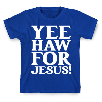 Yee Haw For Jesus! T-Shirt