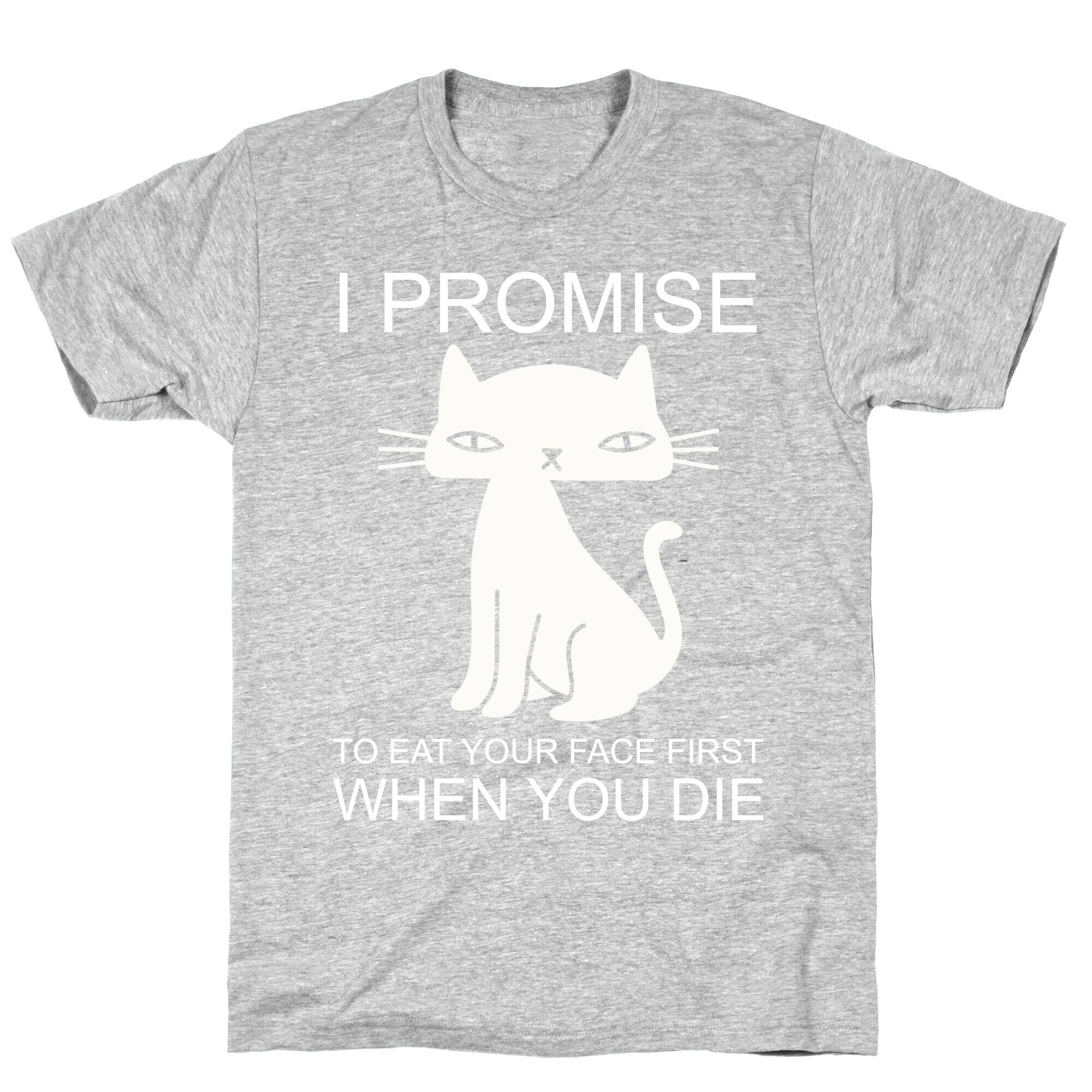 I Promise To Eat Your Face First Kitty T-Shirt