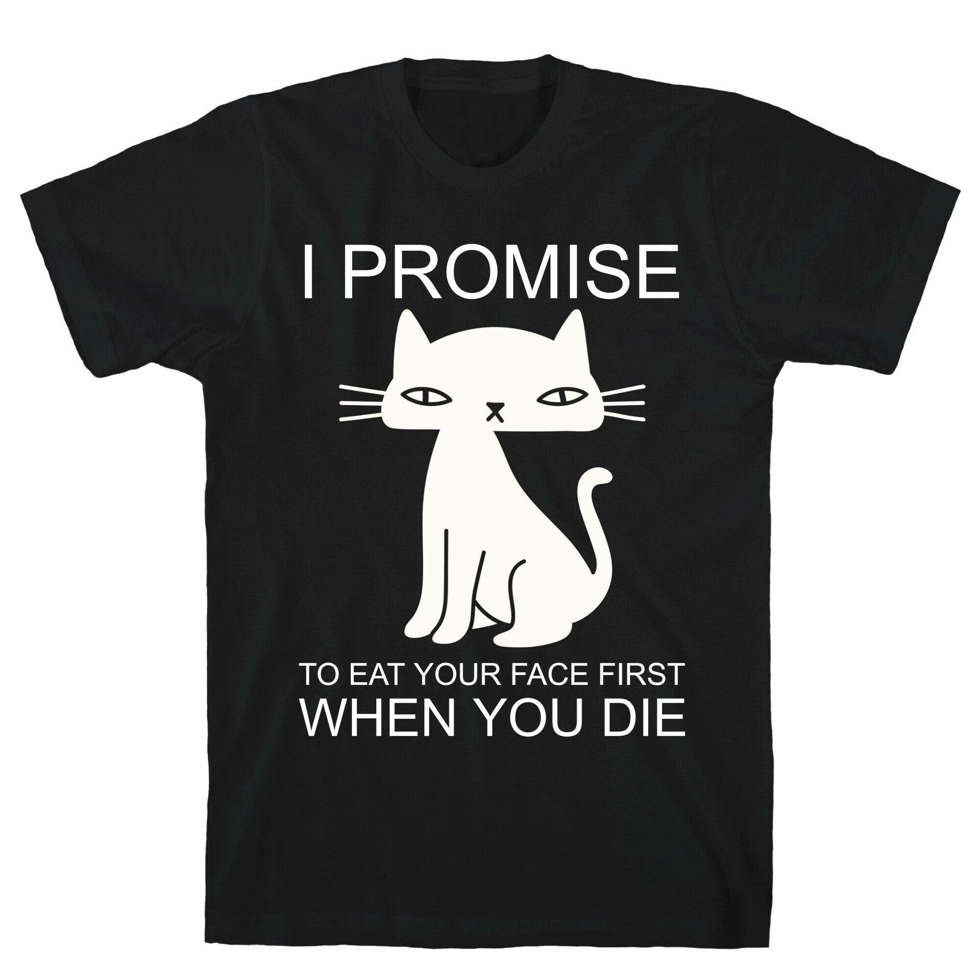 I Promise To Eat Your Face First Kitty T-Shirt