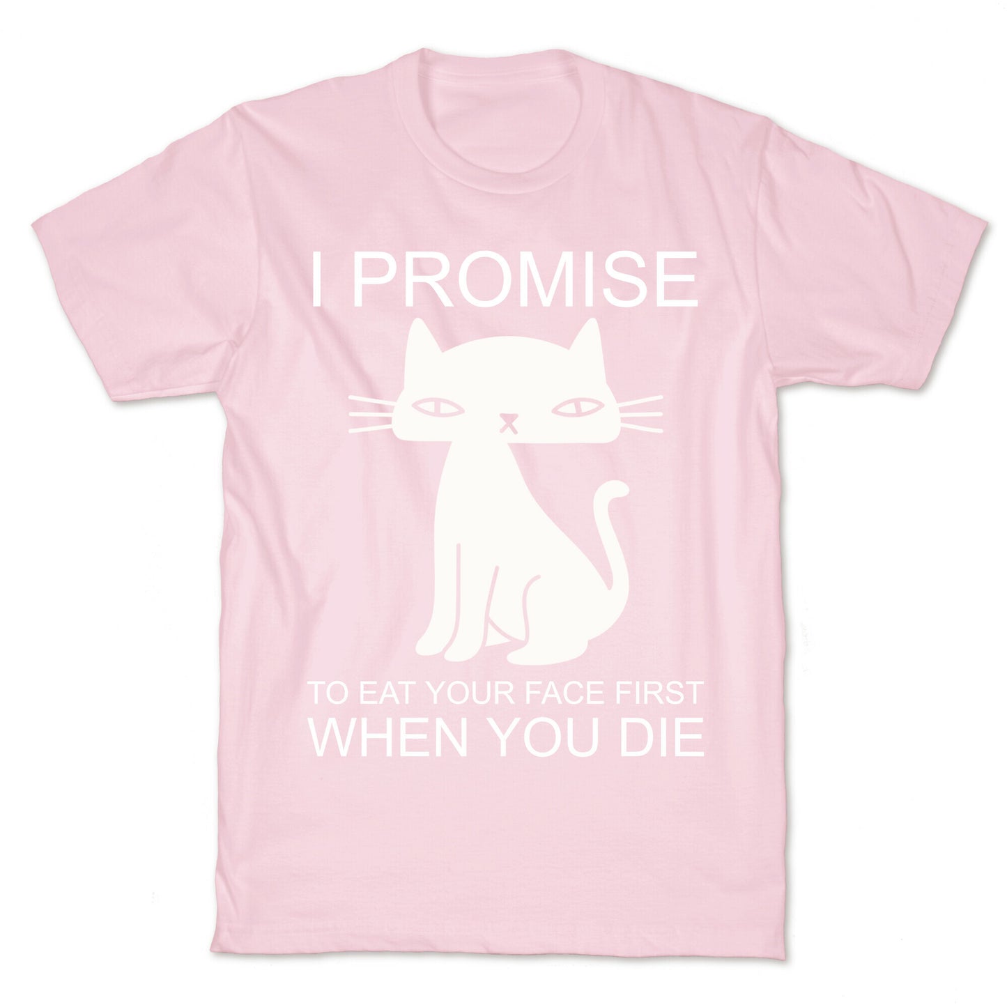 I Promise To Eat Your Face First Kitty T-Shirt