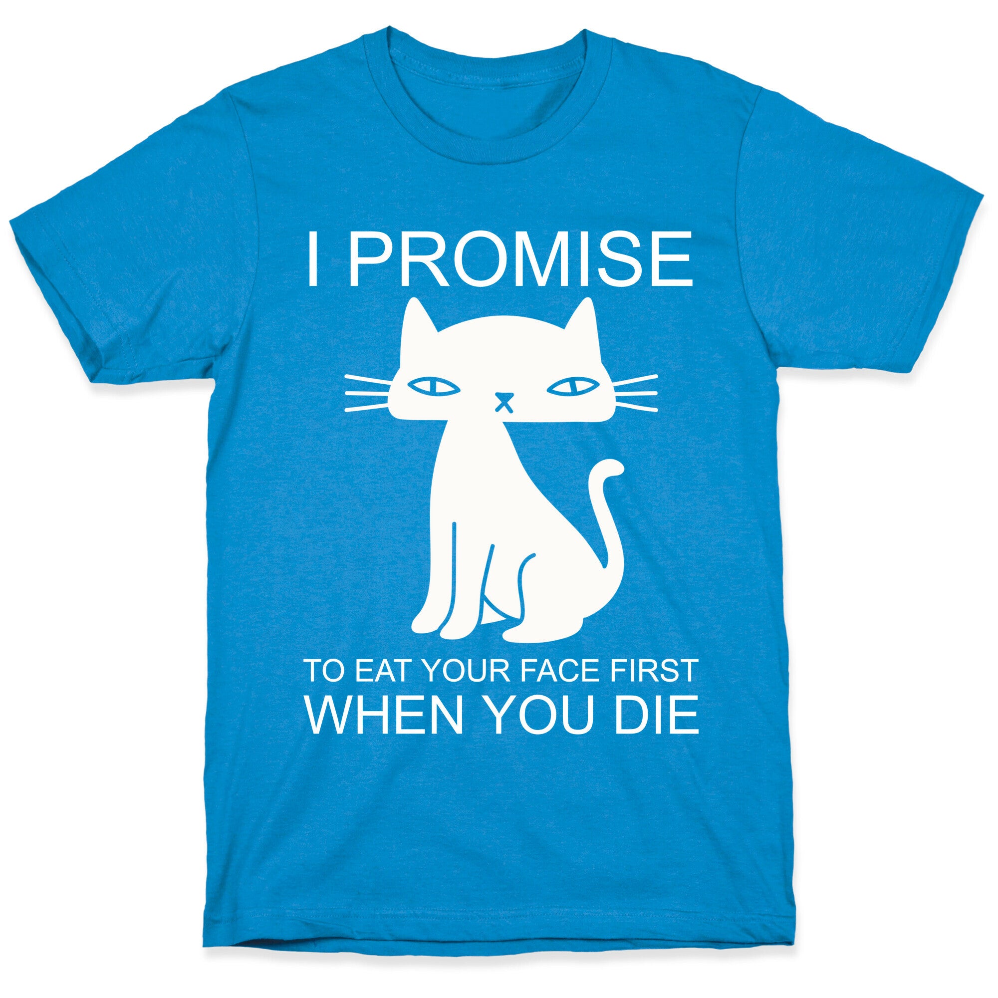 I Promise To Eat Your Face First Kitty T-Shirt