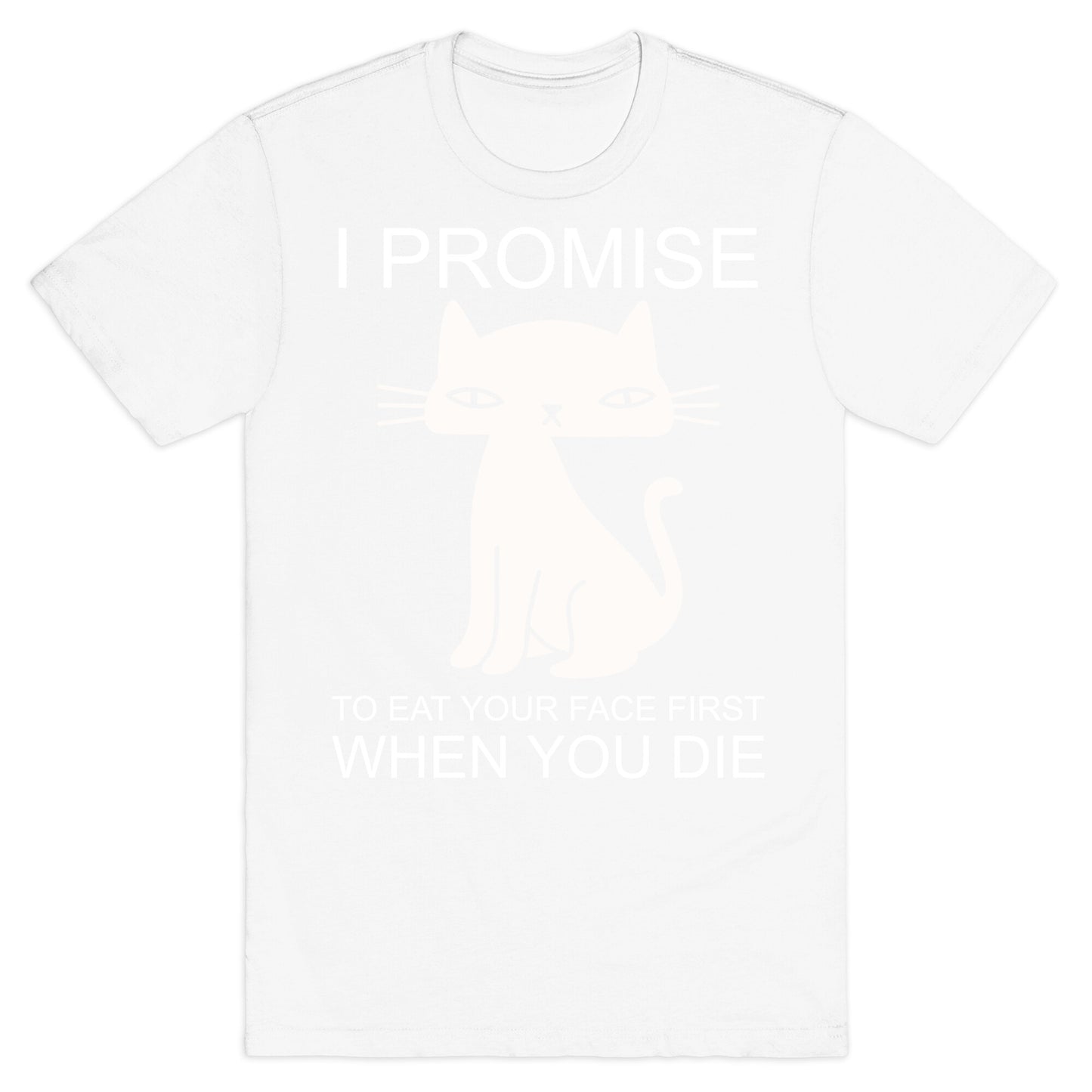 I Promise To Eat Your Face First Kitty T-Shirt