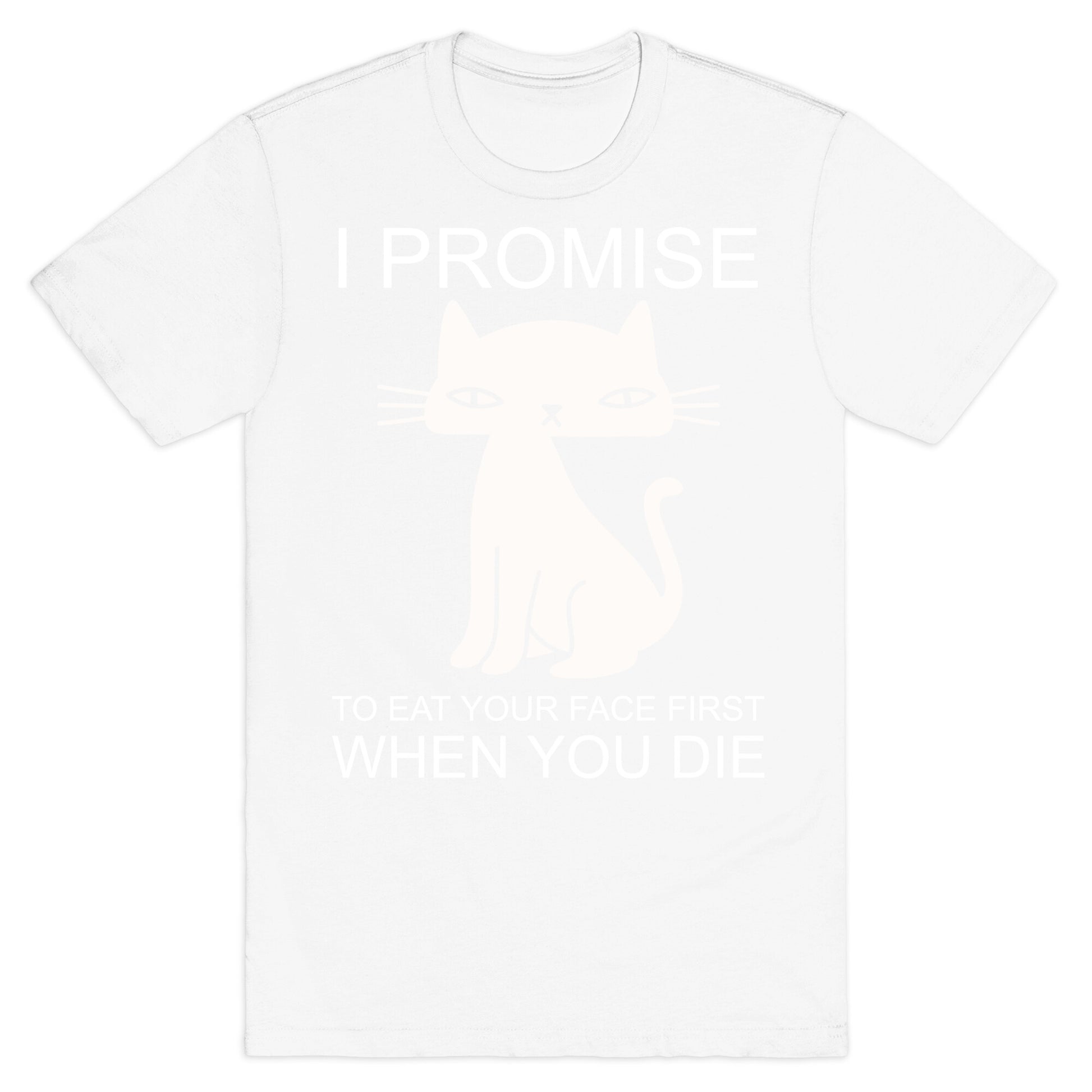 I Promise To Eat Your Face First Kitty T-Shirt