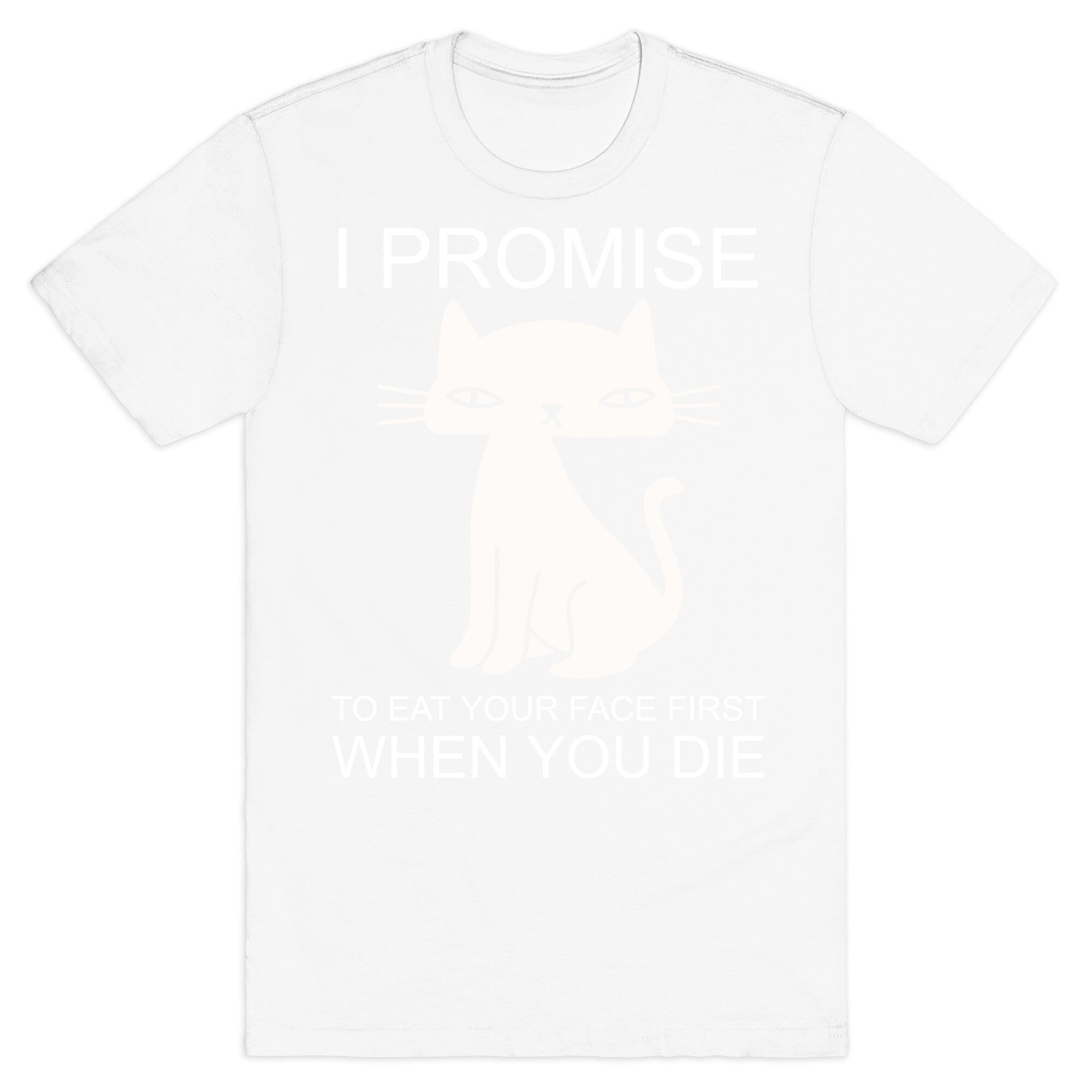 I Promise To Eat Your Face First Kitty T-Shirt