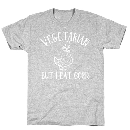 Vegetarian But I Eat Cock T-Shirt
