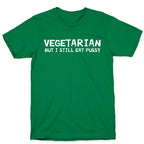 Vegetarian But I Still Eat Pussy T-Shirt