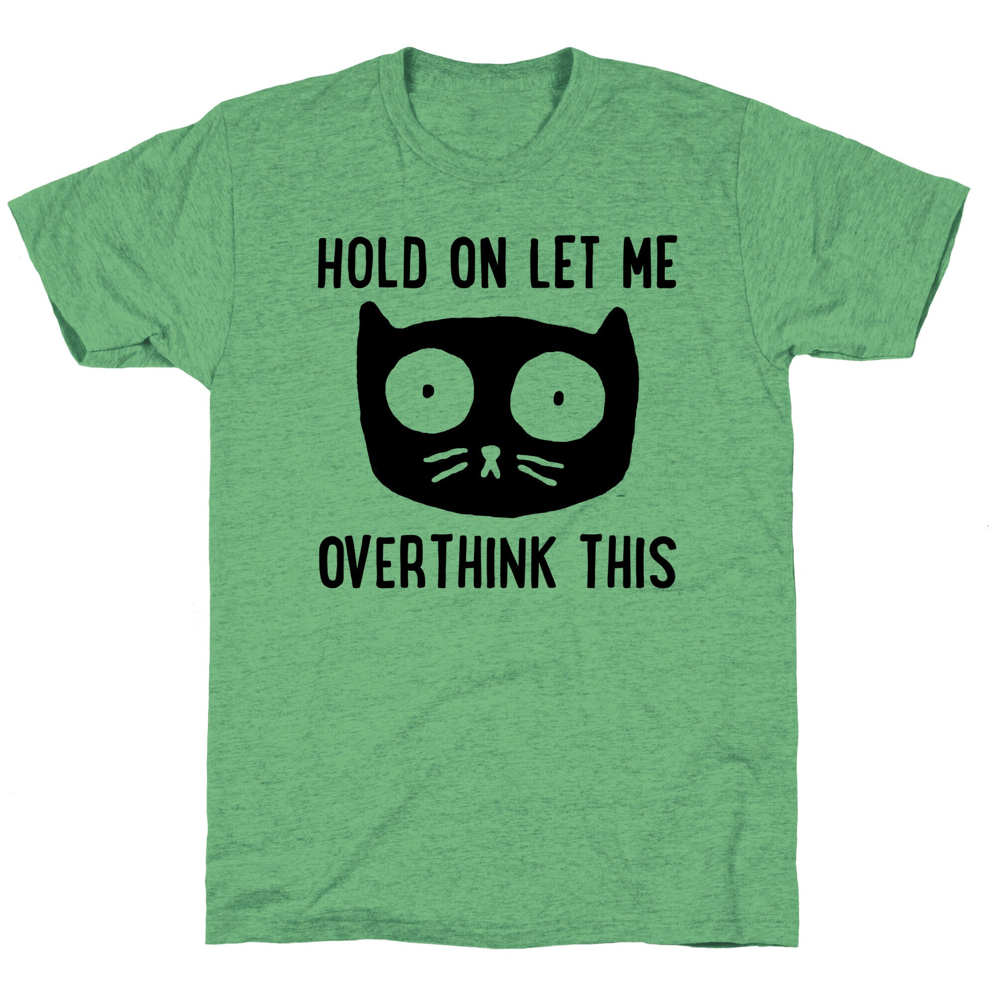 Hold On Let Me Overthink This Unisex Triblend Tee