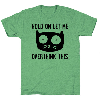 Hold On Let Me Overthink This Unisex Triblend Tee