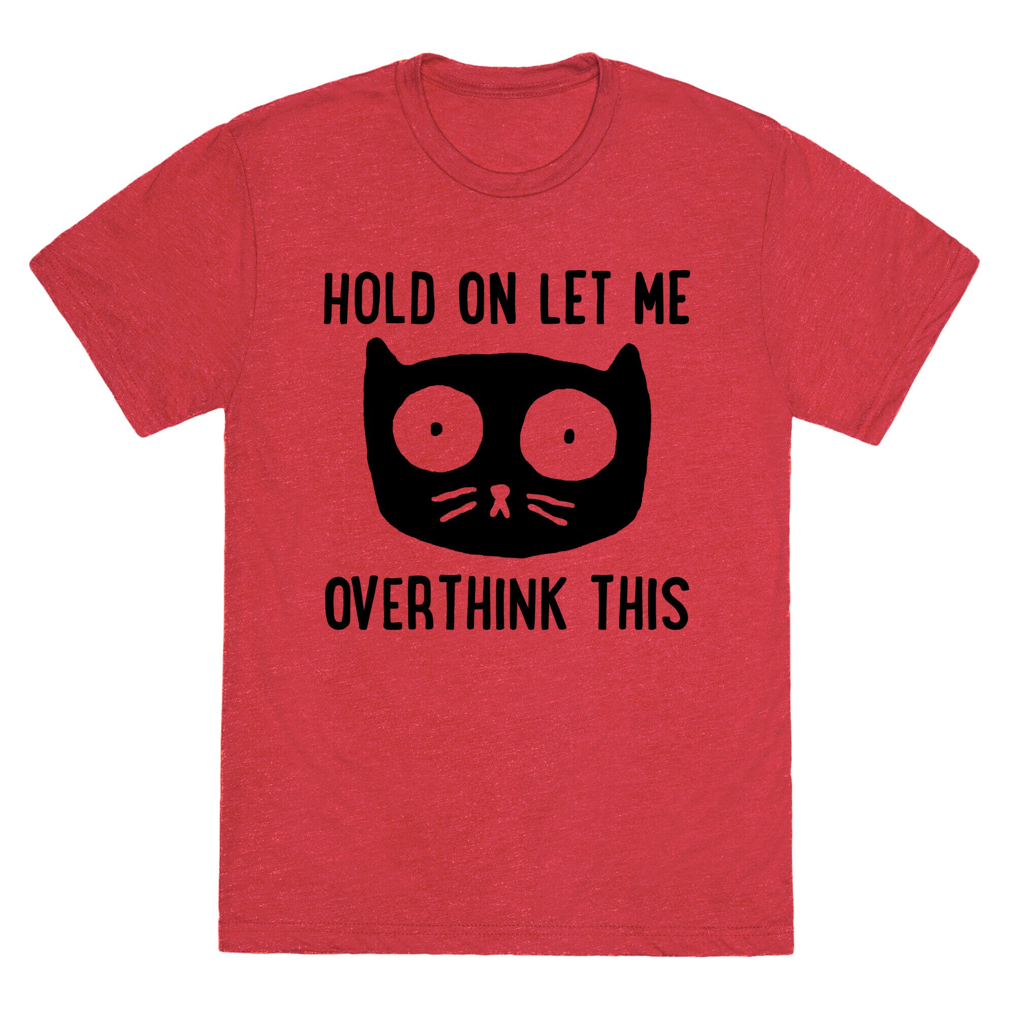 Hold On Let Me Overthink This Unisex Triblend Tee