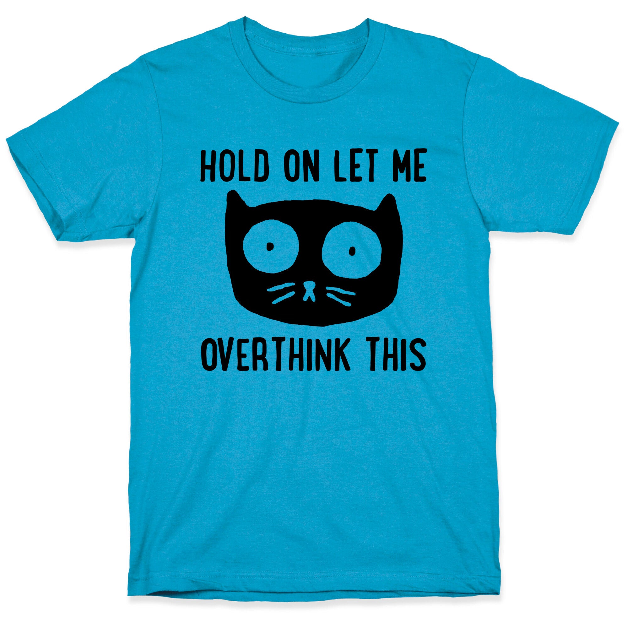 Hold On Let Me Overthink This Unisex Triblend Tee