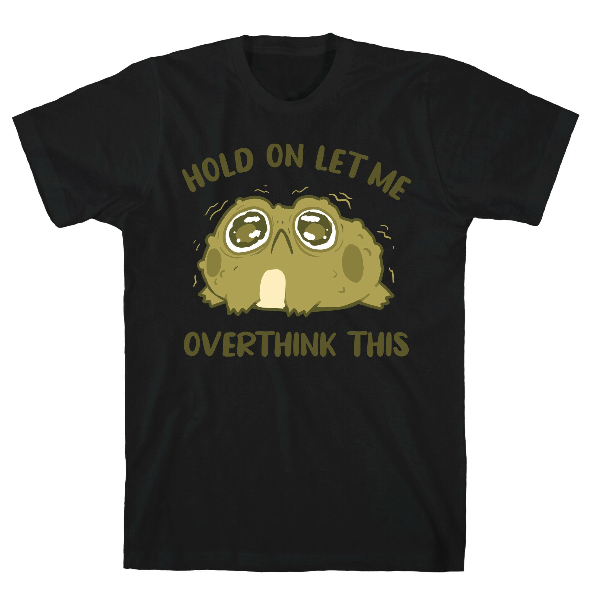 Hold On Let Me Overthink This T-Shirt