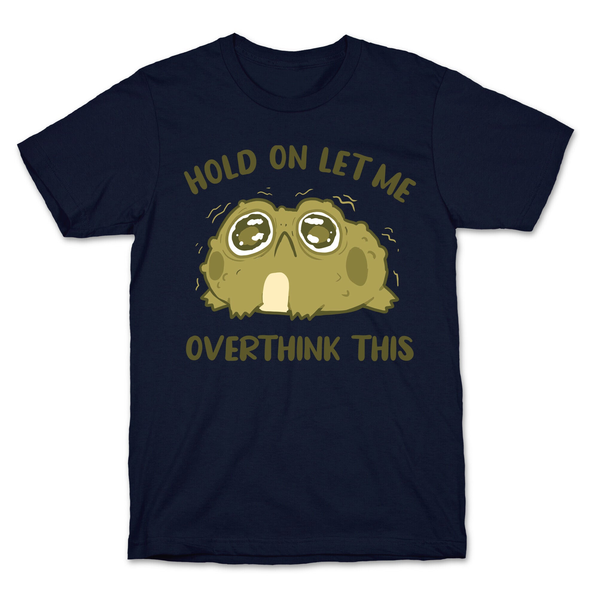 Hold On Let Me Overthink This T-Shirt