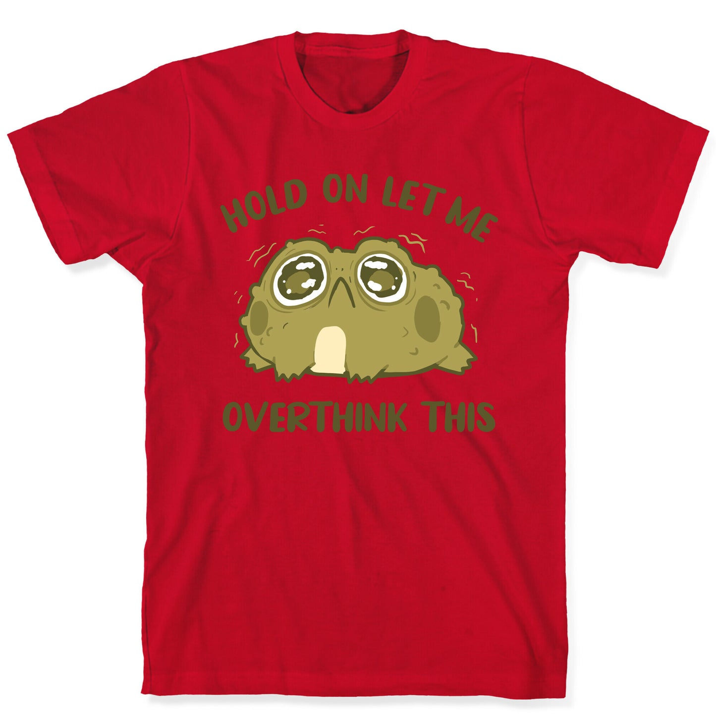 Hold On Let Me Overthink This T-Shirt