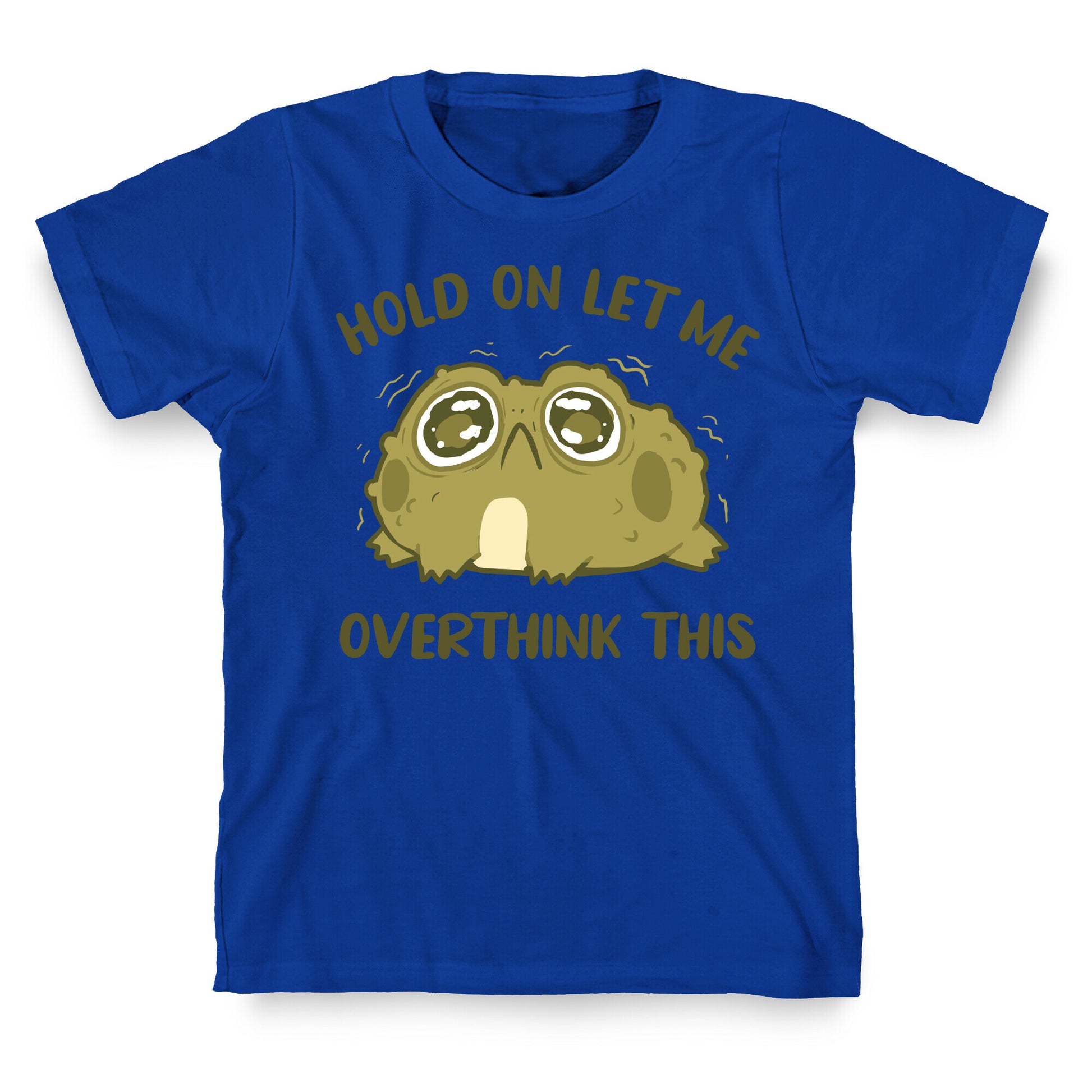 Hold On Let Me Overthink This T-Shirt