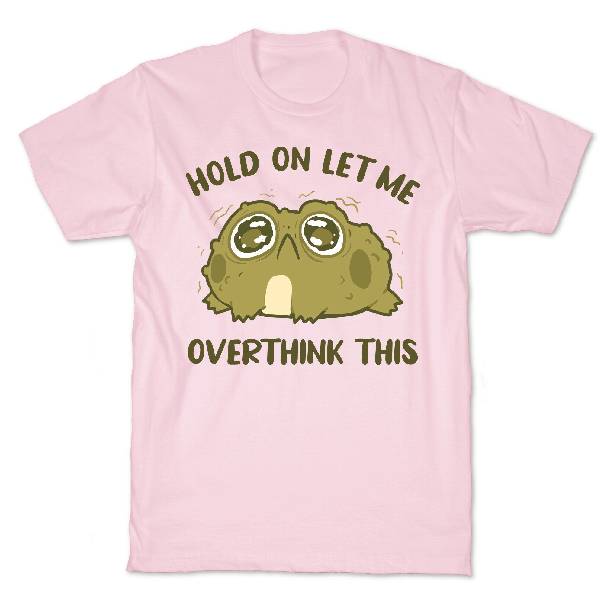 Hold On Let Me Overthink This T-Shirt