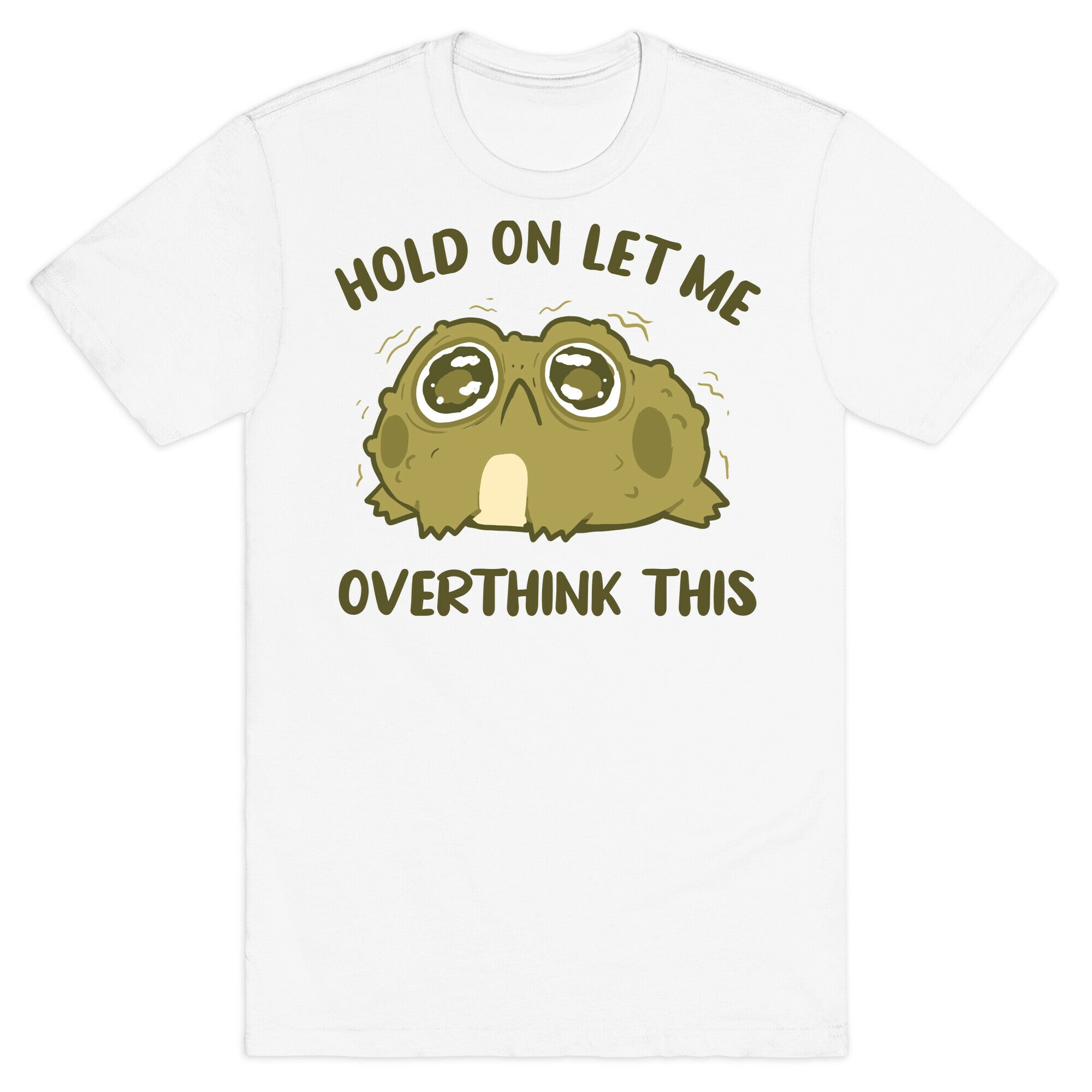 Hold On Let Me Overthink This T-Shirt