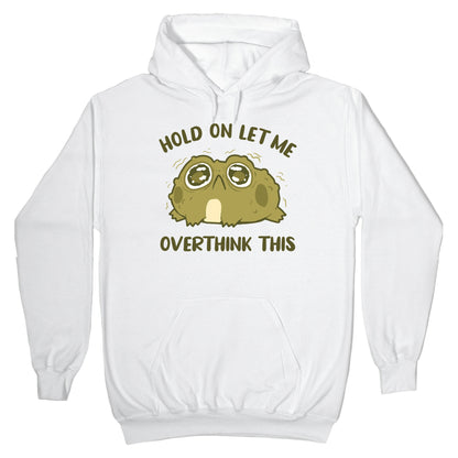 Hold On Let Me Overthink This Hoodie