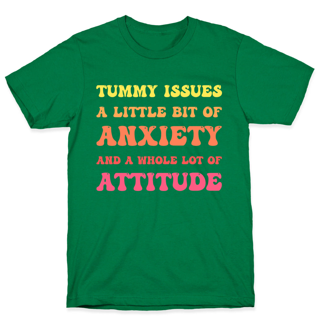 Tummy Issues A Little Bit Of Anxiety And A Whole Lot Of Attitude T-Shirt