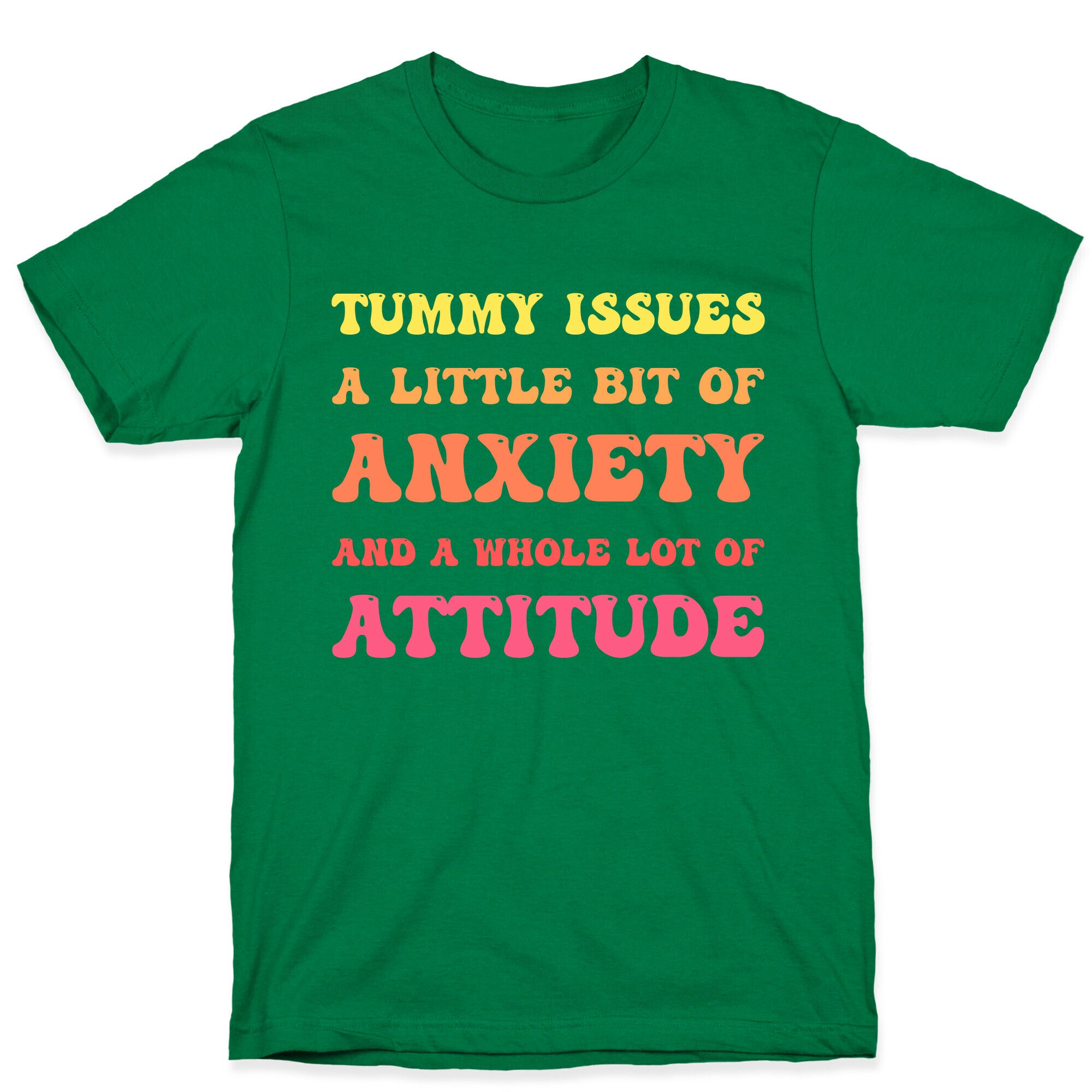 Tummy Issues A Little Bit Of Anxiety And A Whole Lot Of Attitude T-Shirt