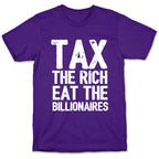 Tax The Rich Eat The Billionaires T-Shirt