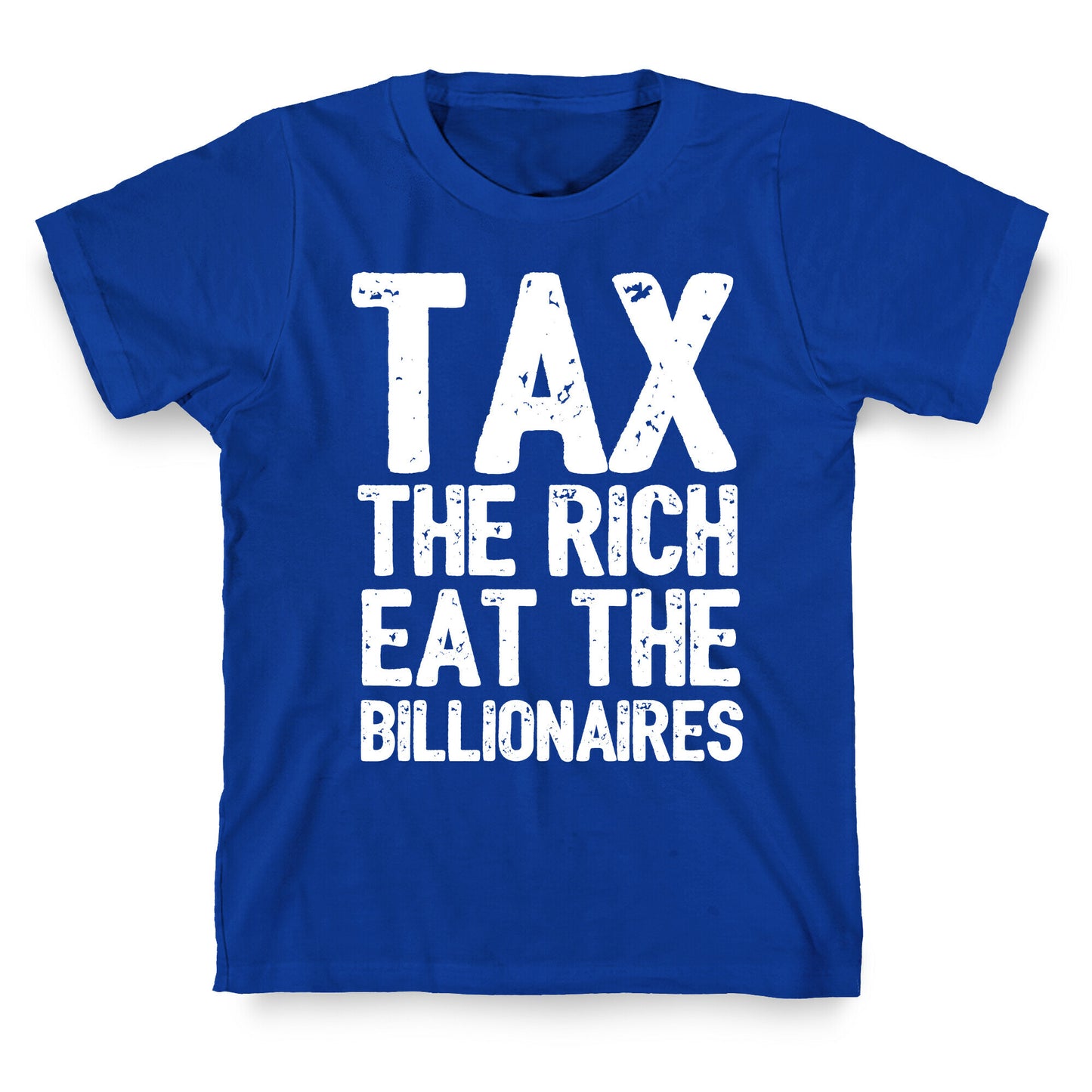 Tax The Rich Eat The Billionaires T-Shirt