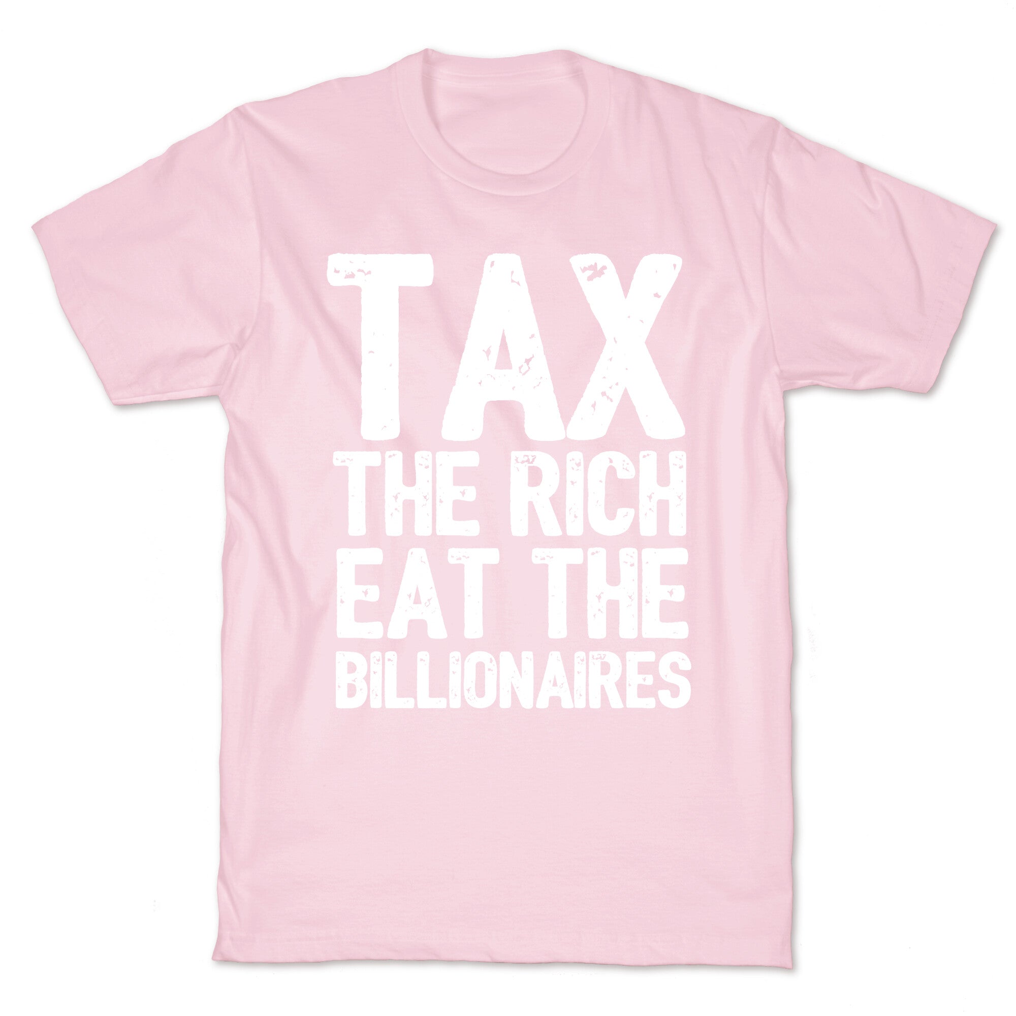 Tax The Rich Eat The Billionaires T-Shirt