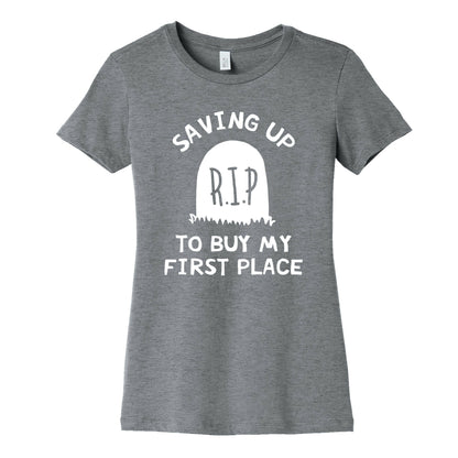 Saving Up To Buy My First Place Tombstone Women's Cotton Tee