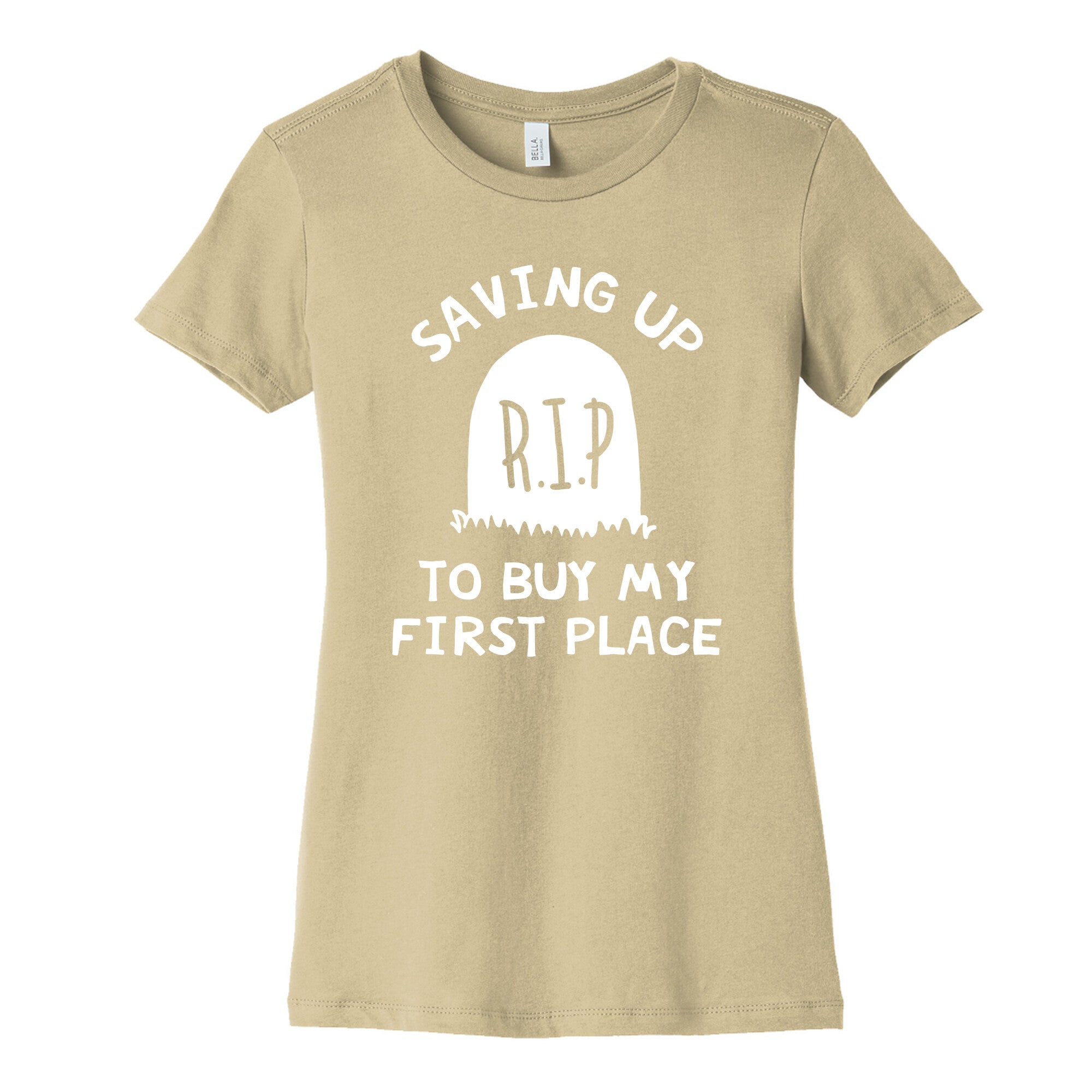 Saving Up To Buy My First Place Tombstone Women's Cotton Tee