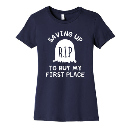 Saving Up To Buy My First Place Tombstone Women's Cotton Tee