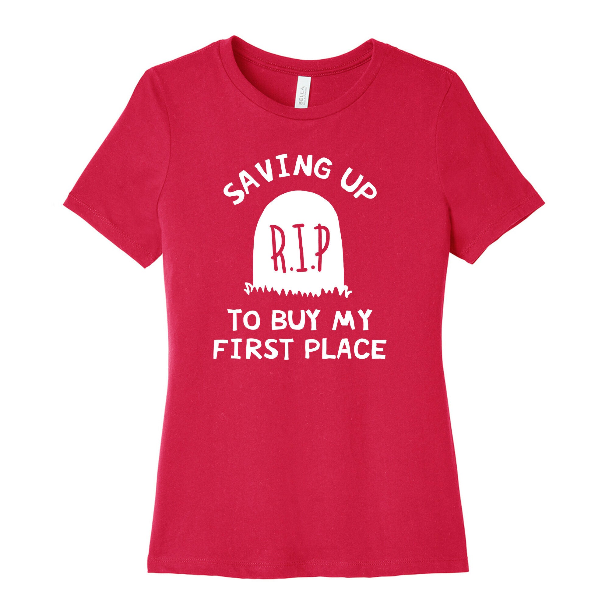 Saving Up To Buy My First Place Tombstone Women's Cotton Tee