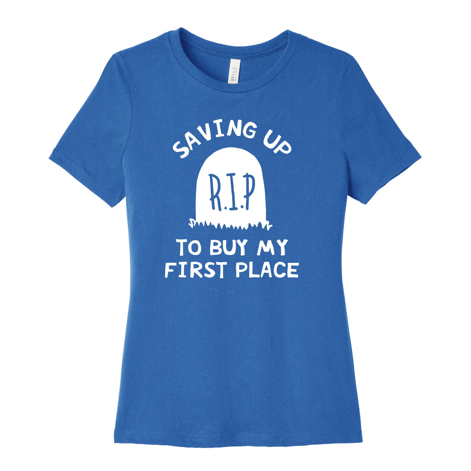 Saving Up To Buy My First Place Tombstone Women's Cotton Tee