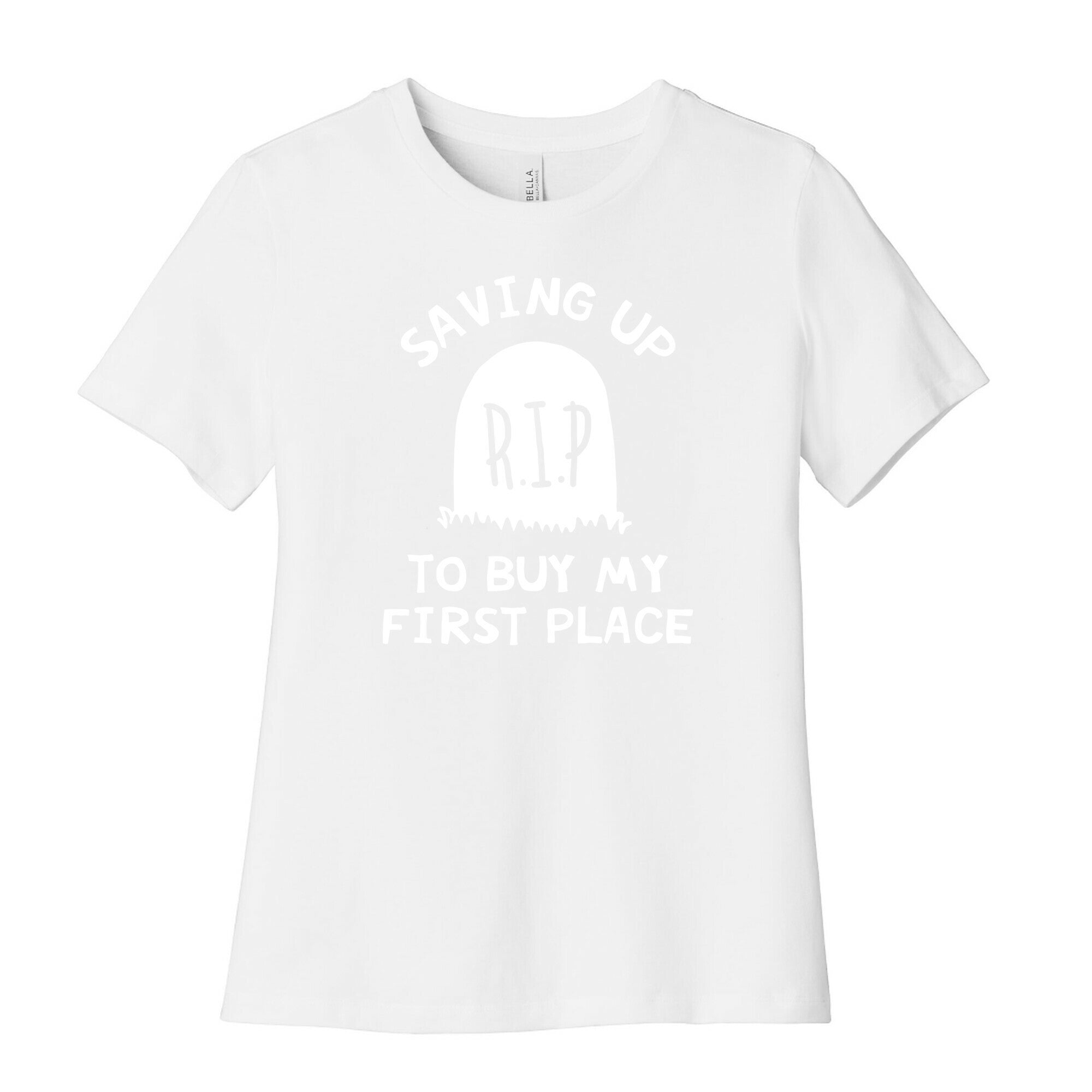 Saving Up To Buy My First Place Tombstone Women's Cotton Tee
