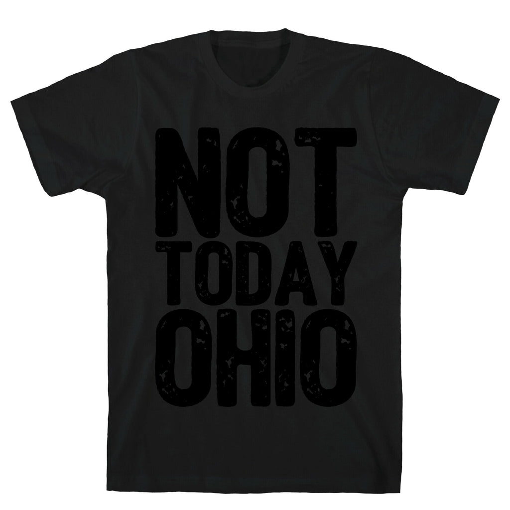 Not Today Ohio T-Shirt