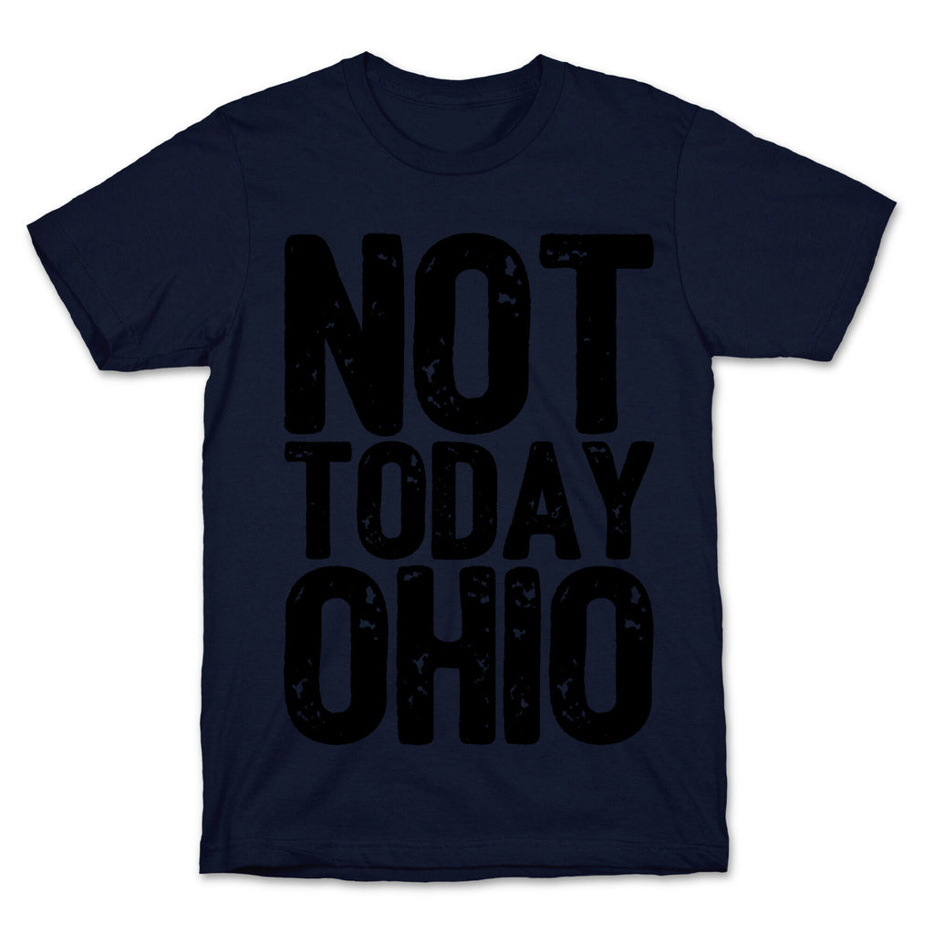 Not Today Ohio T-Shirt